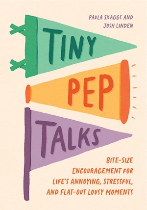 Tiny Pep Talks by Paula Skaggs, Josh Linden