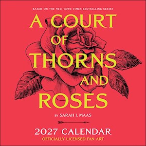 A Court of Thorns and Roses 2027 Wall Calendar by Sarah J. Maas