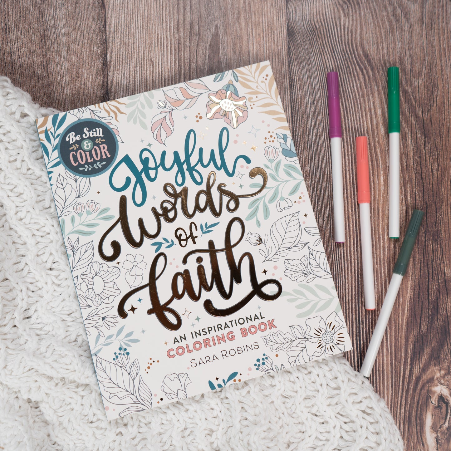 Be Still & Color: Joyful Words of Faith: An Inspirational Coloring Book by Sara Robins