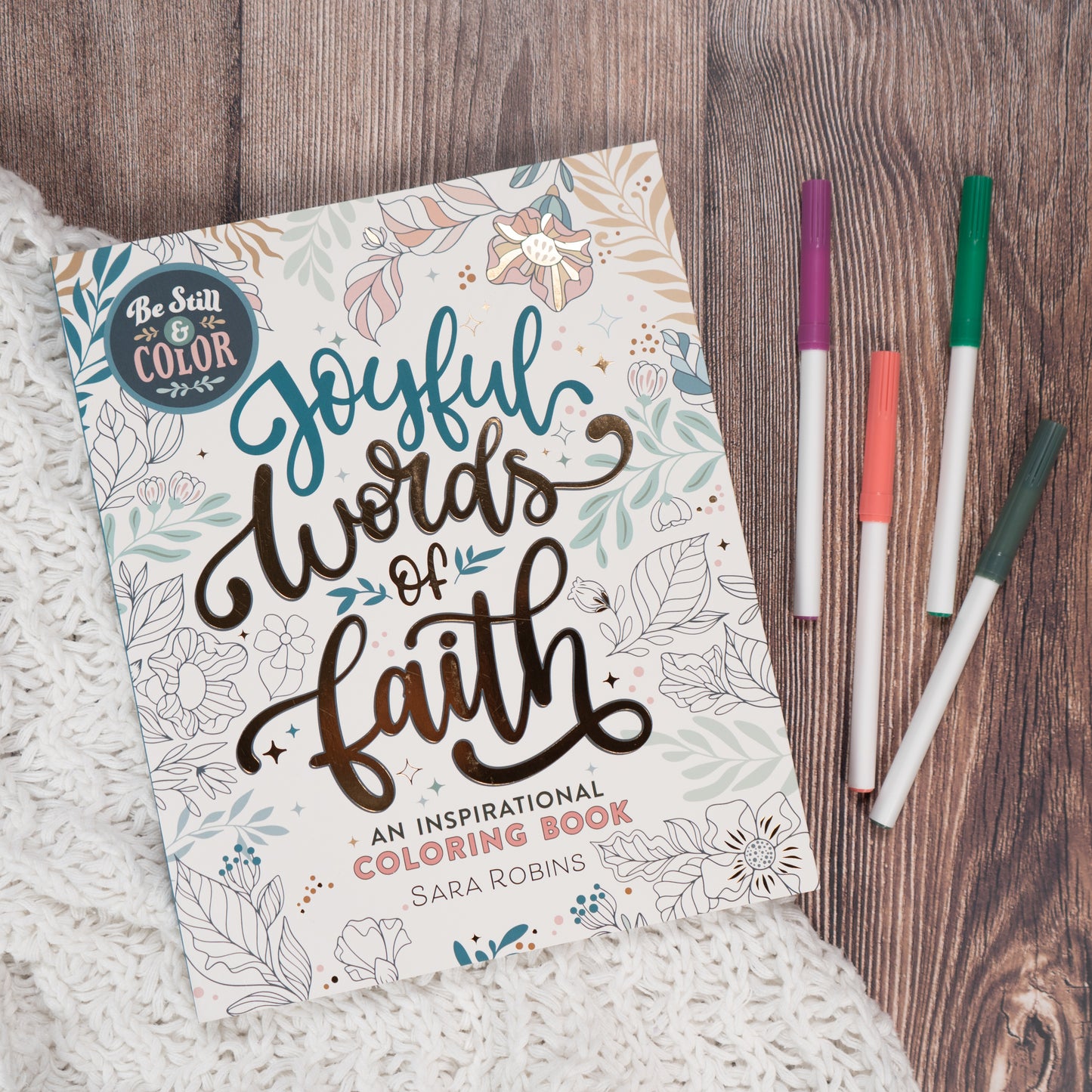 Be Still & Color: Joyful Words of Faith: An Inspirational Coloring Book by Sara Robins