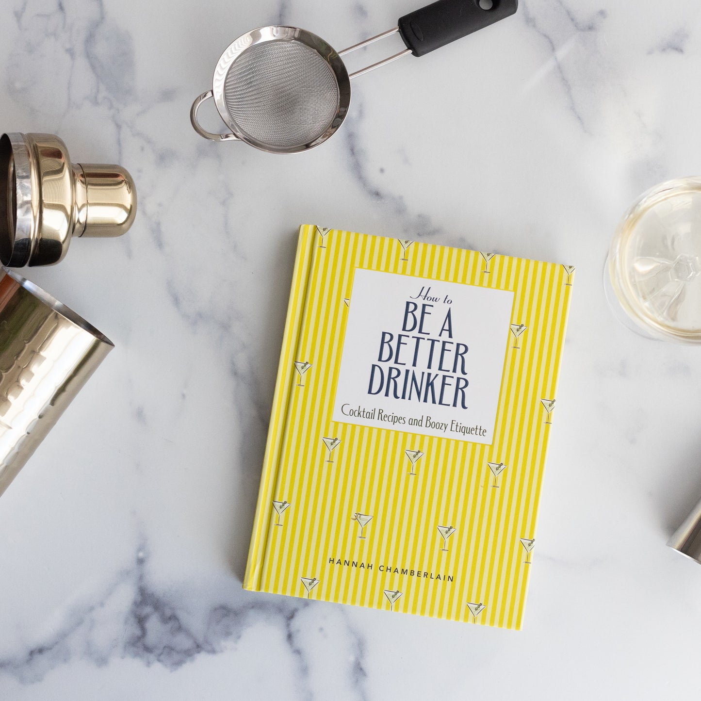 How to Be a Better Drinker: Cocktail Recipes and Boozy Etiquette by Hannah Chamberlain