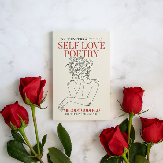 Self Love Poetry: For Thinkers & Feelers by Melody Godfred