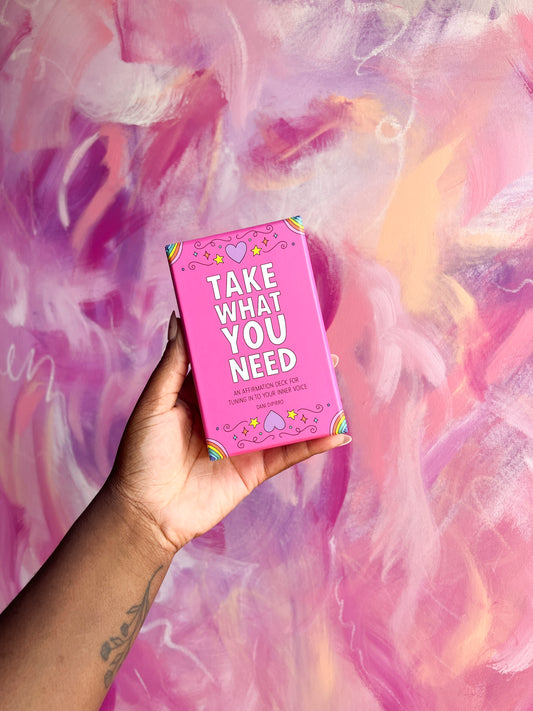 Take What You Need: An Affirmation Deck for Tuning in to Your Inner Voice by Dani DiPirro