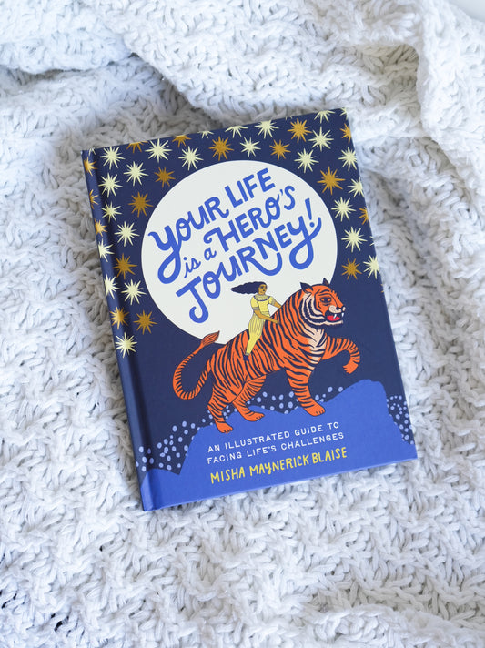 Your Life is a Hero's Journey by Misha Blaise