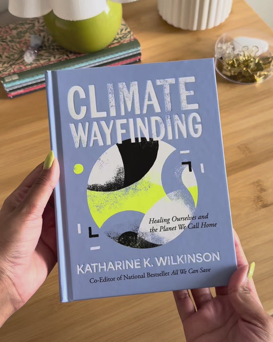Climate Wayfinding by Katharine K. Wilkinson