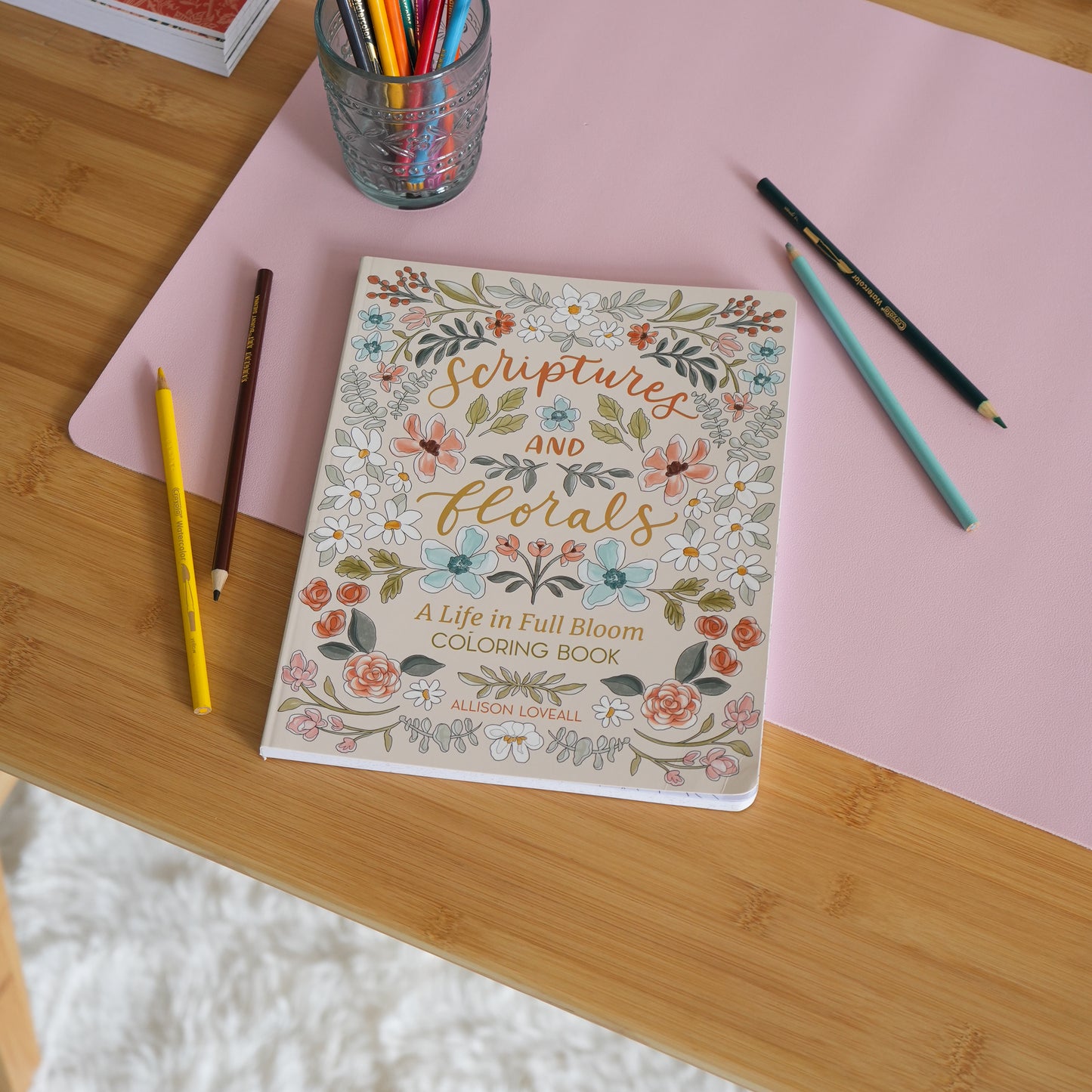 Scriptures and Florals Life in Full Bloom by Allison Loveall